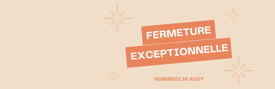 Fermeture exceptionnelle